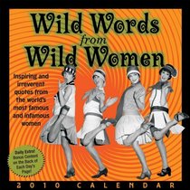 Wild Words from Wild Women: 2010 Day-to-Day Calendar (Day to Day Calendar)