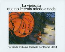 La Viejecita Que No Le Tenia Miedo A Nada = The Little Old Lady Who Was Not Afraid of Anything (Spanish Edition)