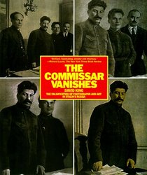 The Commissar Vanishes: The Falsification of Photographs and Art in Stalin's Russia