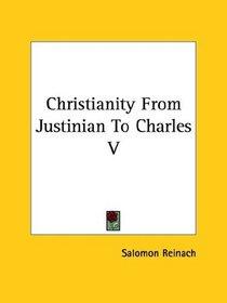 Christianity From Justinian To Charles V
