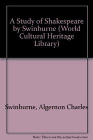 A Study of Shakespeare by Swinburne (World Cultural Heritage Library)