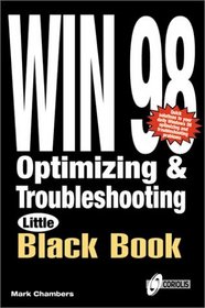Windows 98 Optimizing and Troubleshooting Little Black Book: The Hands-On Reference Guide for Increasing System Performance