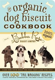 The Organic Dog Biscuit Cookbook: Over 100 