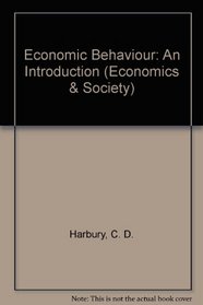 Economic Behavior: An Introduction (Economics and Society Series)