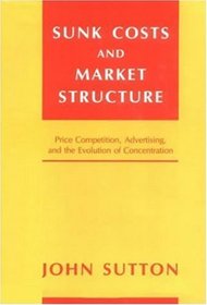 Sunk Costs and Market Structure: Price Competition, Advertising, and the Evolution of Concentration