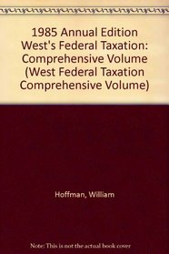 1985 Annual Edition West's Federal Taxation: Comprehensive Volume (West Federal Taxation Comprehensive Volume)