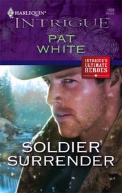 Soldier Surrender (Harlequin Intrigue Series)