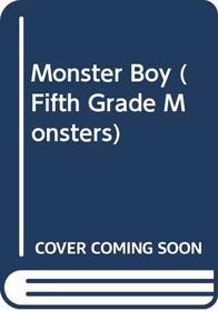 Monster Boy (5th Grade Monsters, No 13)