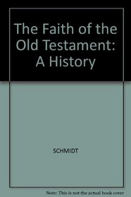 The Faith of the Old Testament: A History