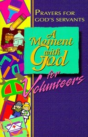 A Moment With God for Volunteers: Prayers for Every Volunteer (Moment with God)