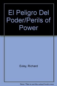 El Peligro Del Poder/Perils of Power (Spanish Edition)