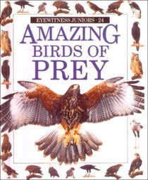 Amazing Birds of Prey (Eyewitness Juniors (Hardcover))