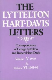 The Lyttelton Hart-Davis Letters: Correspondence of George Lyttelton and Rupert Hart-Davis/Volumes 5 and 6 Combined