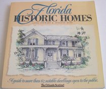 Florida Historic Homes: A Guide to More Than 65 Notable Dwellings Open to the Public