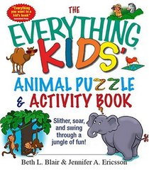 The Everything Kids' Animal Puzzles  Activity Book: Slither, Soar, And Swing Through A Jungle Of Fun! (Everything Kids Series)