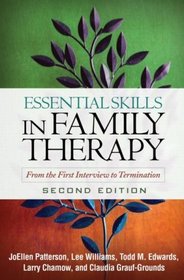 Essential Skills in Family Therapy, Second Edition: From the First Interview to Termination (The Guilford Family Therapy Series)