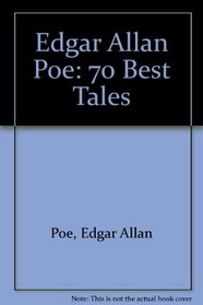 Edgar Allan Poe: 70 Best Tales