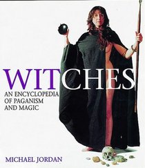 Witches - An Encyclopedia of Paganism and Magic