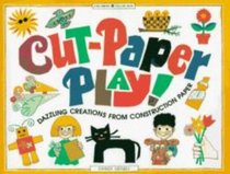 Cut-Paper Play!: Dazzling Creations from Construction Paper (Williamson Kids Can! Series)