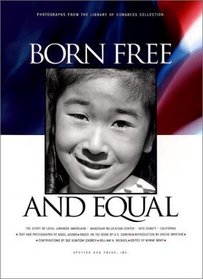 Born Free and Equal: The Story of Loyal Japanese Americans
