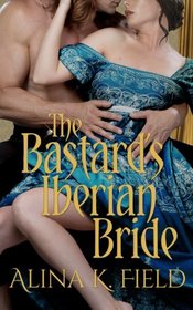 The Bastard's Iberian Bride (Sons of the Spy Lord) (Volume 1)