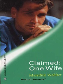 Claimed: One Wife (Australian Doctors, Bk 2) (Harlequin Medical, No 15)