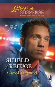 Shield of Refuge (In the Line of Fire, Book 3) (Steeple Hill Love Inspired Suspense #125)