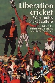 Liberation Cricket: West Indies Cricket Culture (Sport, Society, and Politics)