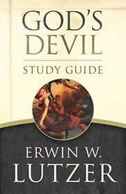 God's Devil Study Guide: The Incredible Story of How Satan's Rebellion Serves God's Purposes