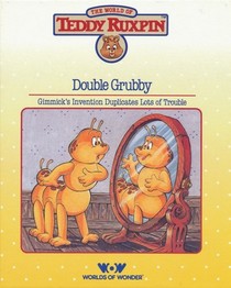 Double Grubby:  Gimmick's Invention Duplicates Lot's of Trouble