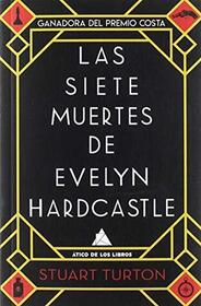 Las siete muertes de Evelyn Hardcastle (The Seven Deaths of Evelyn Hardcastle) (Spanish Edition)