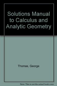 Solutions Manual to Calculus and Analytic Geometry