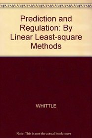 PREDICTION AND REGULATION: BY LINEAR LEAST-SQUARE METHODS