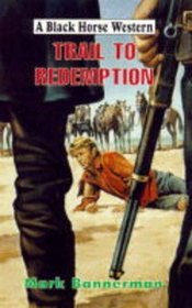 Trail to Redemption (Black Horse Western)