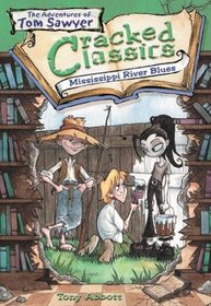 Cracked Classics #2: Mississippi River Blues : The Adventures of Tom Sawyer (Cracked Classics)