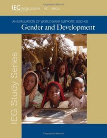 Gender and Development: An Evaluation of World Bank Support, 2002-08 (Independent Evaluation Group Studies)