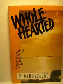 Wholehearted: Letting God Shape Your Whole Life