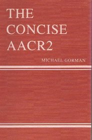 The Concise Aacr 2: Being a Rewritten and Simplified Version of Anglo-American Cataloguing Rules