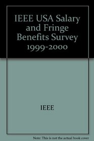Ieee-USA Salary and Fringe Benefits Survey 1999-2000