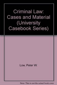 Criminal Law: Cases and Material (University Casebook Series)