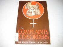Complaints and Disorders: Sexual Politics of Sickness