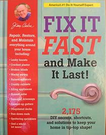 Jerry Baker Fix It Fast And Make It Last! 2,175 DIY Secrets, Shortcuts, and Solutions To Keep Your Home In Tip-Top Shape!