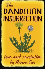 The Dandelion Insurrection - love and revolution -
