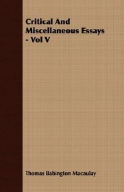 Critical And Miscellaneous Essays - Vol V