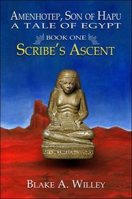 Scribe's Ascent (Amenhotep, Son of Hapu: A Tale of Egypt, Bk 1)