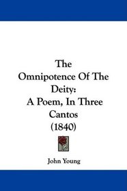 The Omnipotence Of The Deity: A Poem, In Three Cantos (1840)