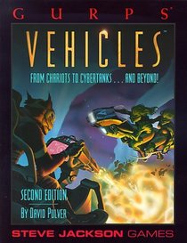 GURPS Vehicles: From Chariots to Cybertanks...and Beyond! (GURPS: Generic Universal Role Playing System)