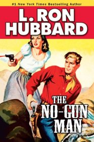 No-Gun Man, The: A Frontier Tale of Outlaws, Lawlessness, and One Man?s Code of Honor (Western Short Stories Collection)