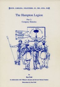 Hampton Legion: Company Histories Pt. 2 (South Carolina Volunteers in the Civil War)