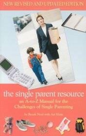 The Single Parent Resource (revised, expanded edition)